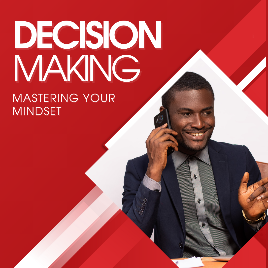Mastering Your Decision-Making Mindset